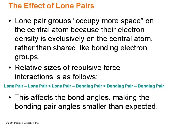 The Effect of Lone Pairs • Lone pair groups “occupy more space” on the