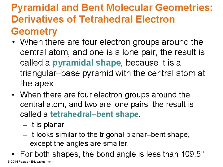 Pyramidal and Bent Molecular Geometries: Derivatives of Tetrahedral Electron Geometry • When there are