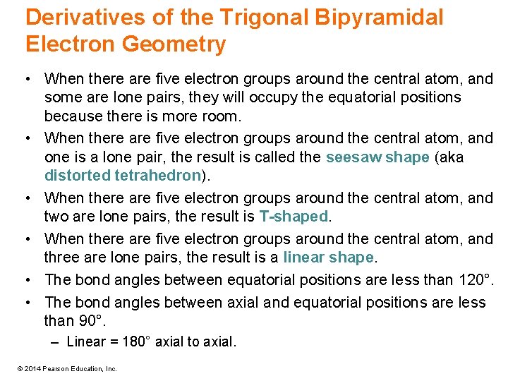Derivatives of the Trigonal Bipyramidal Electron Geometry • When there are five electron groups
