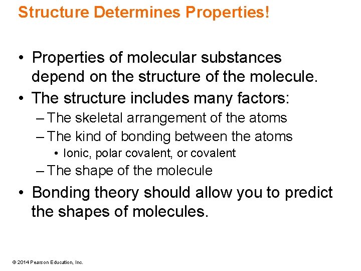 Structure Determines Properties! • Properties of molecular substances depend on the structure of the