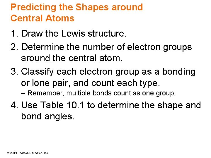 Predicting the Shapes around Central Atoms 1. Draw the Lewis structure. 2. Determine the