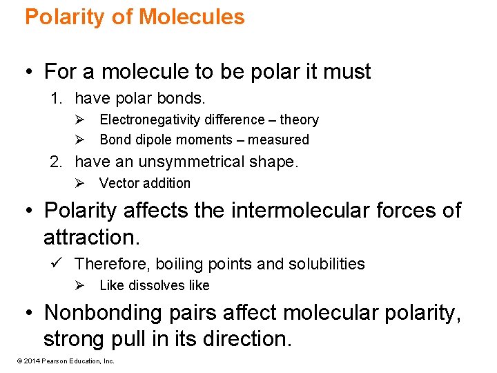 Polarity of Molecules • For a molecule to be polar it must 1. have