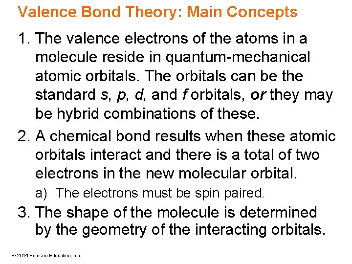 Valence Bond Theory: Main Concepts 1. The valence electrons of the atoms in a