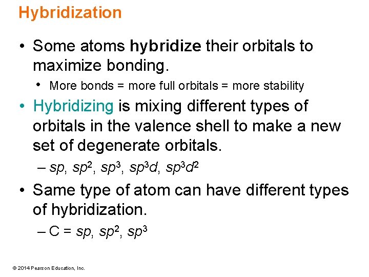 Hybridization • Some atoms hybridize their orbitals to maximize bonding. • More bonds =