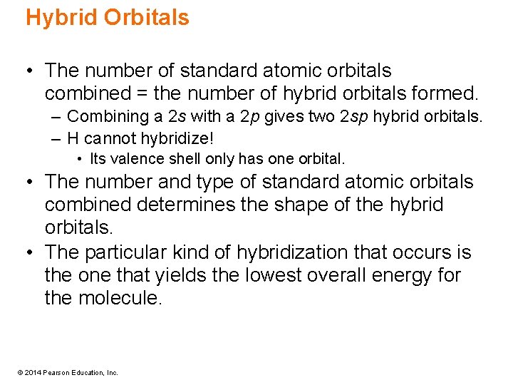 Hybrid Orbitals • The number of standard atomic orbitals combined = the number of