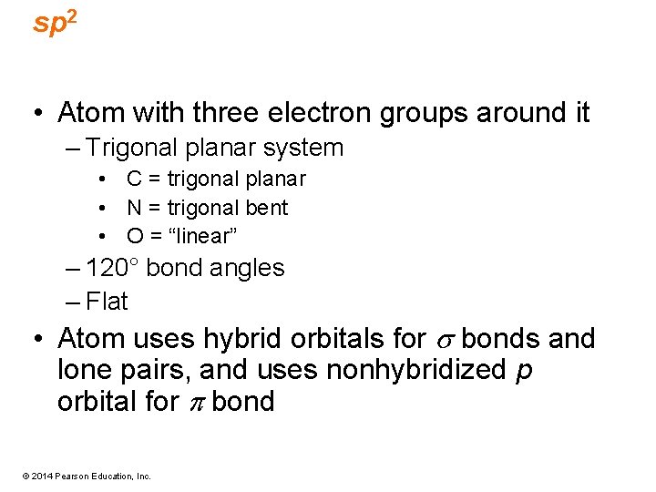 sp 2 • Atom with three electron groups around it – Trigonal planar system