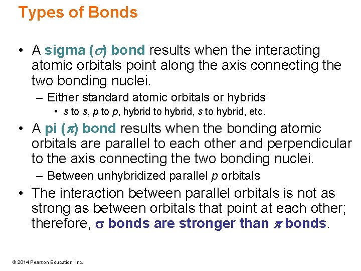 Types of Bonds • A sigma (s) bond results when the interacting atomic orbitals