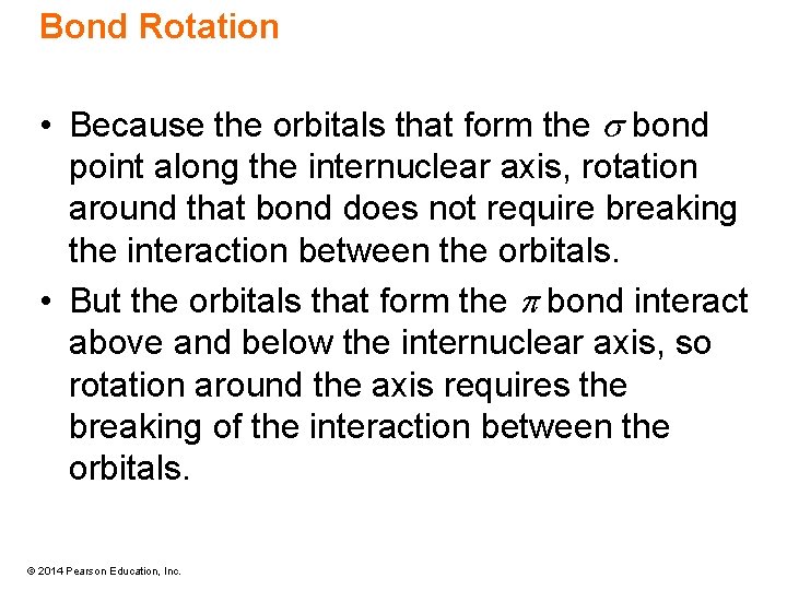 Bond Rotation • Because the orbitals that form the s bond point along the