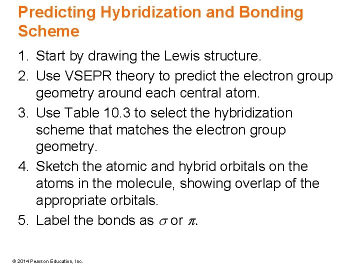 Predicting Hybridization and Bonding Scheme 1. Start by drawing the Lewis structure. 2. Use