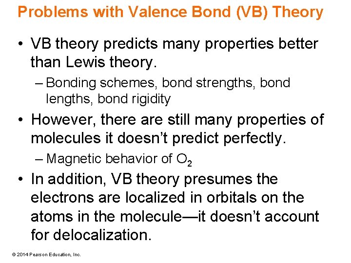 Problems with Valence Bond (VB) Theory • VB theory predicts many properties better than