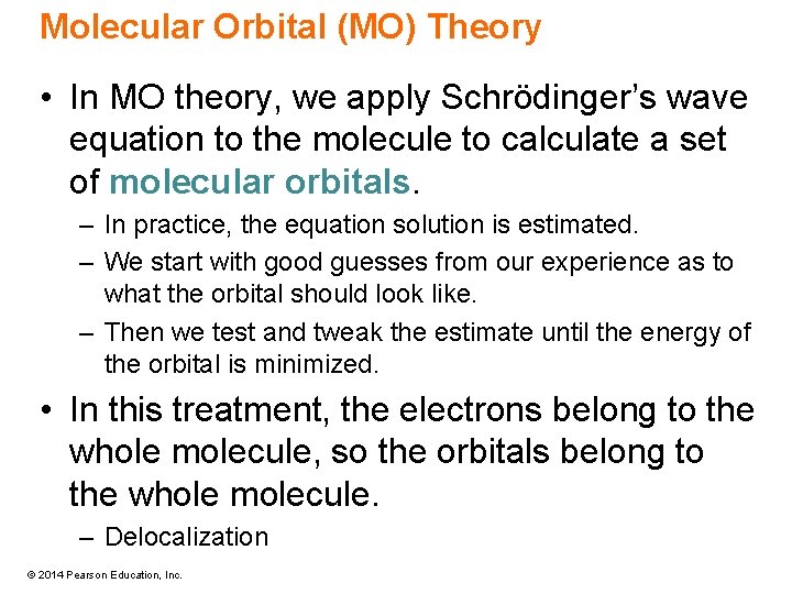 Molecular Orbital (MO) Theory • In MO theory, we apply Schrödinger’s wave equation to