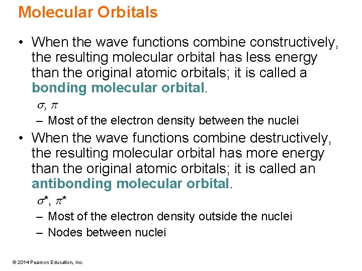 Molecular Orbitals • When the wave functions combine constructively, the resulting molecular orbital has