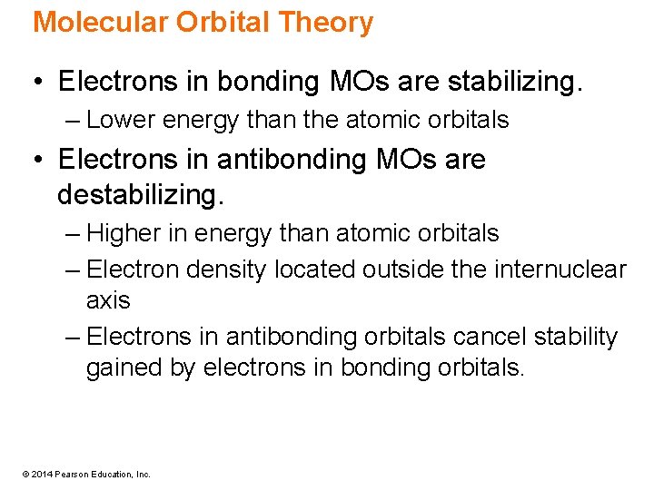 Molecular Orbital Theory • Electrons in bonding MOs are stabilizing. – Lower energy than