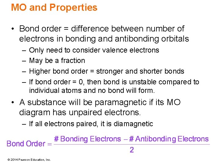 MO and Properties • Bond order = difference between number of electrons in bonding