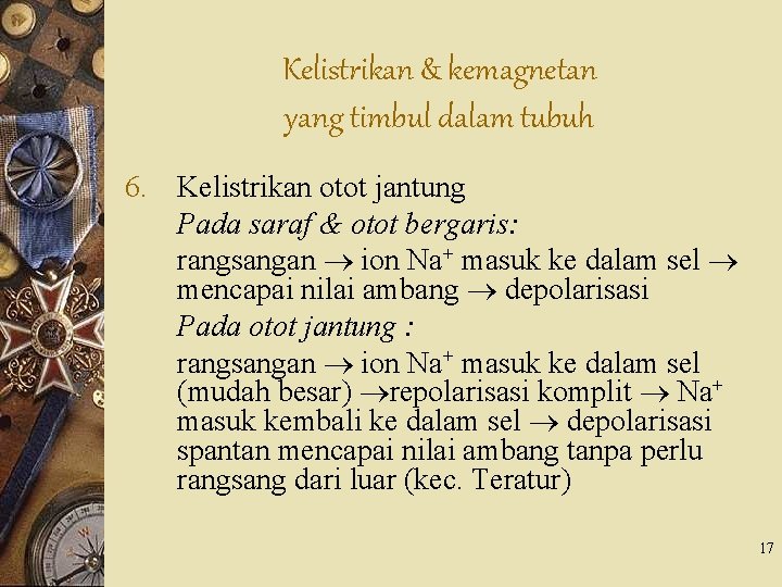 Kelistrikan & kemagnetan yang timbul dalam tubuh 6. Kelistrikan otot jantung Pada saraf &