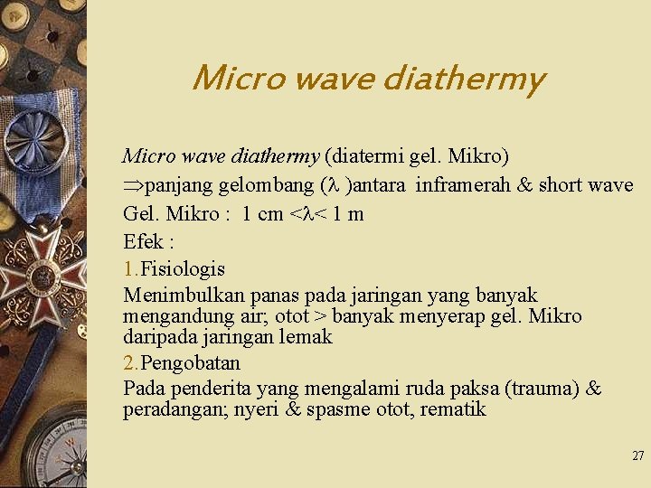 Micro wave diathermy (diatermi gel. Mikro) panjang gelombang ( )antara inframerah & short wave