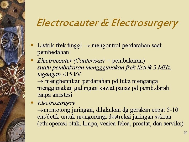 Electrocauter & Electrosurgery w Listrik frek tinggi mengontrol perdarahan saat pembedahan w Electrocauter (Cauterisasi