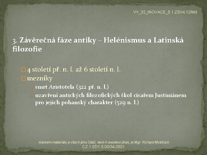 VY_32_INOVACE_5. 1. ZSV 4. 12/Md 3. Závěrečná fáze antiky – Helénismus a Latinská filozofie