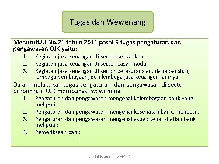 Tugas dan Wewenang Menurut. UU No. 21 tahun 2011 pasal 6 tugas pengaturan dan
