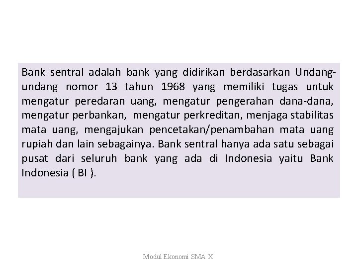 Bank sentral adalah bank yang didirikan berdasarkan Undangundang nomor 13 tahun 1968 yang memiliki