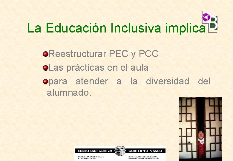 La Educación Inclusiva implica Reestructurar PEC y PCC Las prácticas en el aula para