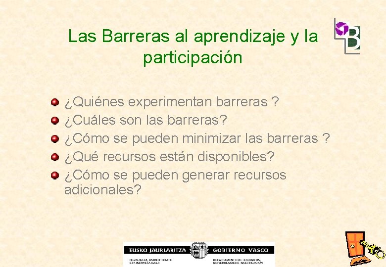 Las Barreras al aprendizaje y la participación ¿Quiénes experimentan barreras ? ¿Cuáles son las