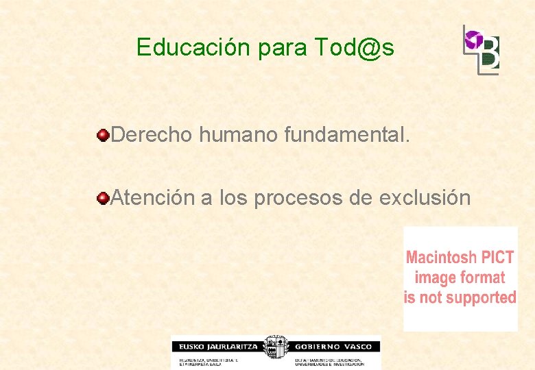 Educación para Tod@s Derecho humano fundamental. Atención a los procesos de exclusión 