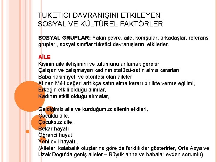 TÜKETİCİ DAVRANIŞINI ETKİLEYEN SOSYAL VE KÜLTÜREL FAKTÖRLER. SOSYAL GRUPLAR: Yakın çevre, aile, komşular, arkadaşlar,