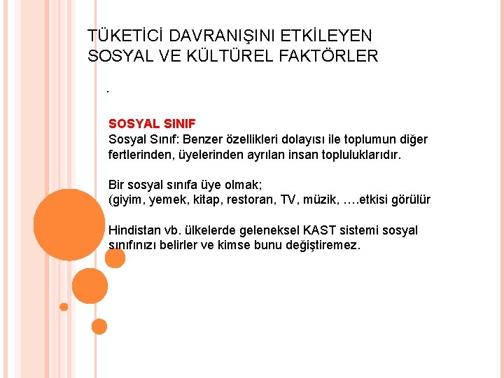 TÜKETİCİ DAVRANIŞINI ETKİLEYEN SOSYAL VE KÜLTÜREL FAKTÖRLER. SOSYAL SINIF Sosyal Sınıf: Benzer özellikleri dolayısı