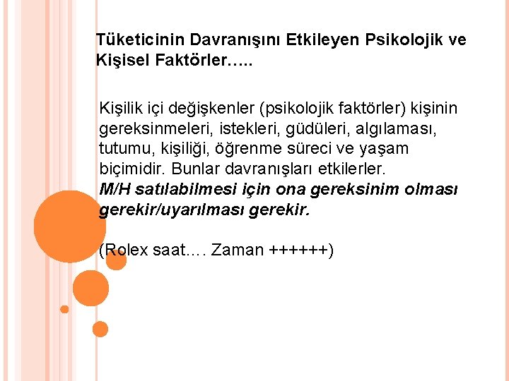 Tüketicinin Davranışını Etkileyen Psikolojik ve Kişisel Faktörler…. . Kişilik içi değişkenler (psikolojik faktörler) kişinin