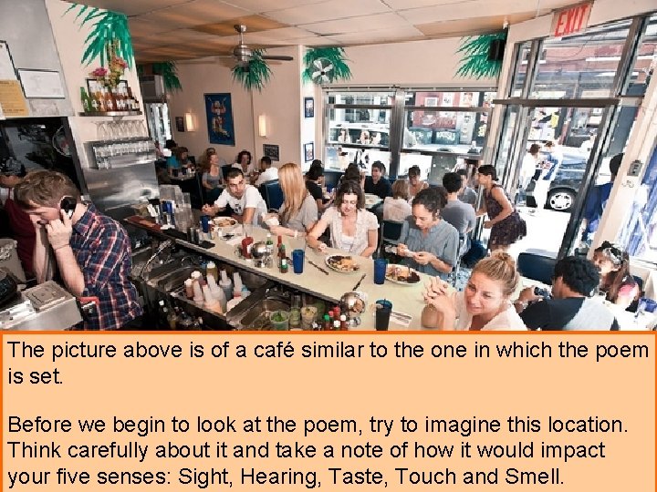 The picture above is of a café similar to the one in which the
