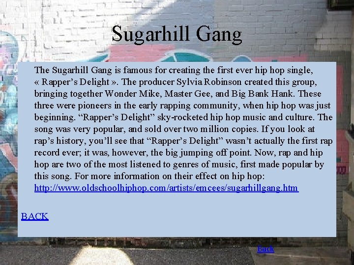Sugarhill Gang The Sugarhill Gang is famous for creating the first ever hip hop