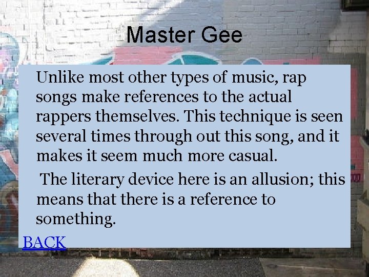 Master Gee Unlike most other types of music, rap songs make references to the