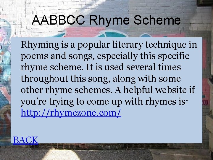 AABBCC Rhyme Scheme Rhyming is a popular literary technique in poems and songs, especially