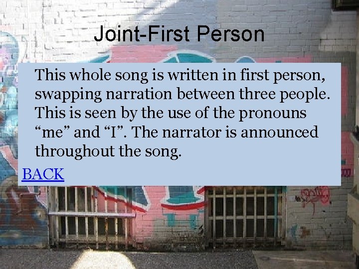 Joint-First Person This whole song is written in first person, swapping narration between three