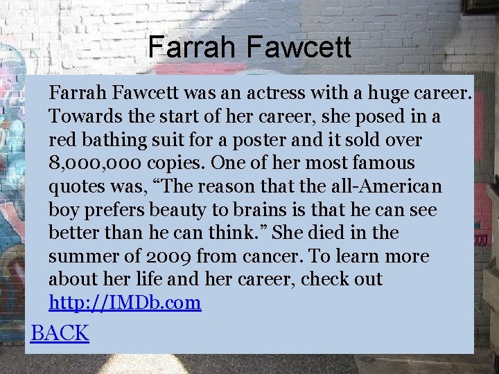 Farrah Fawcett was an actress with a huge career. Towards the start of her