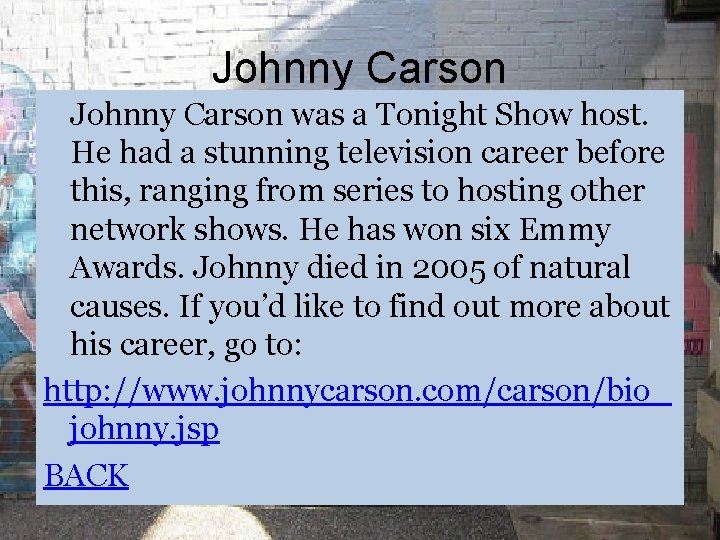 Johnny Carson was a Tonight Show host. He had a stunning television career before
