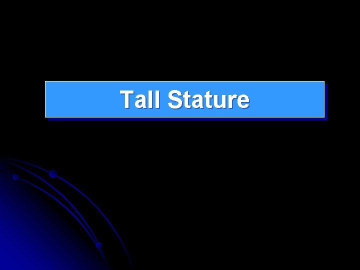 Tall Stature 