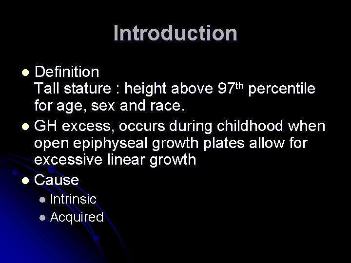 Introduction Definition Tall stature : height above 97 th percentile for age, sex and