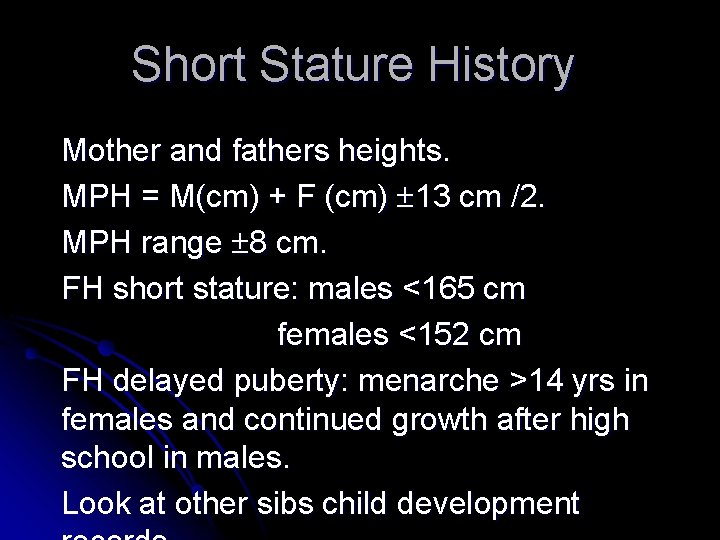 Short Stature History Mother and fathers heights. MPH = M(cm) + F (cm) 13