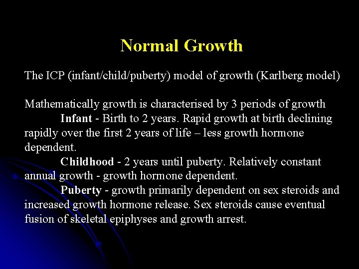 Normal Growth The ICP (infant/child/puberty) model of growth (Karlberg model) Mathematically growth is characterised
