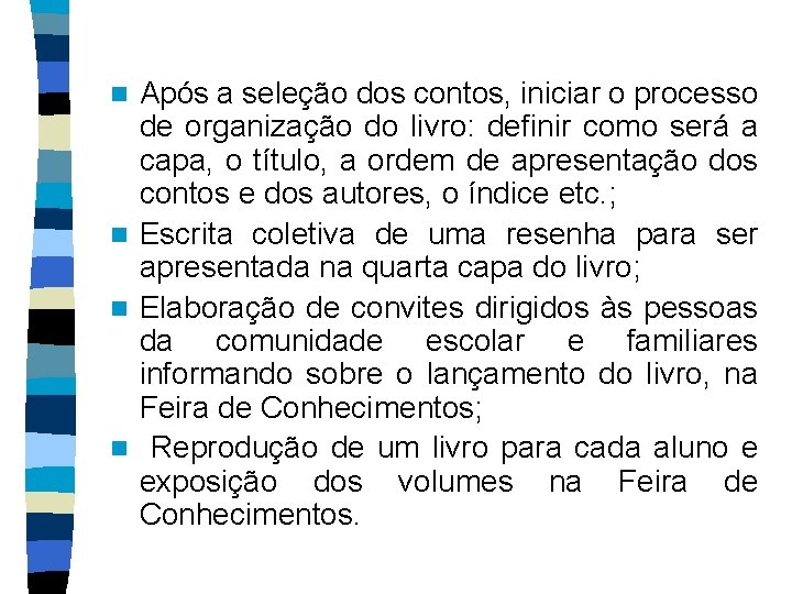 Após a seleção dos contos, iniciar o processo de organização do livro: definir como
