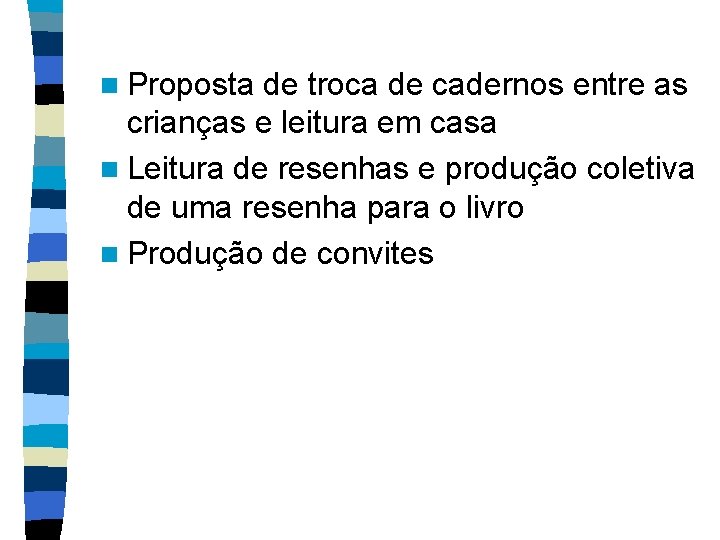 n Proposta de troca de cadernos entre as crianças e leitura em casa n