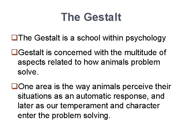 The Gestalt q. The Gestalt is a school within psychology q. Gestalt is concerned