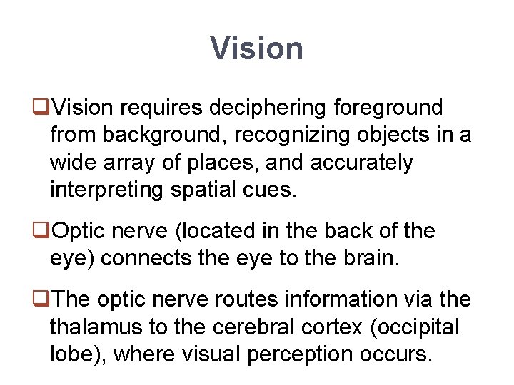 Vision q. Vision requires deciphering foreground from background, recognizing objects in a wide array