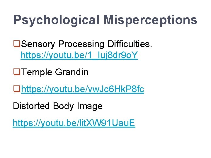 Psychological Misperceptions q. Sensory Processing Difficulties. https: //youtu. be/1_Iuj 8 dr 9 o. Y