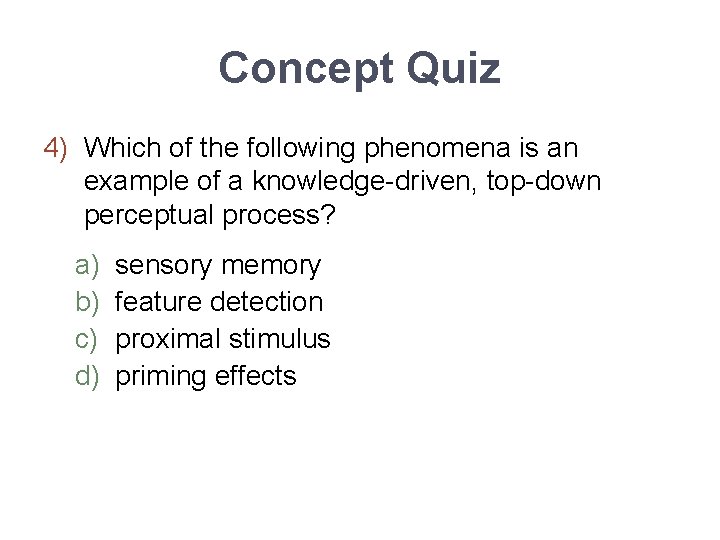 Concept Quiz 4) Which of the following phenomena is an example of a knowledge-driven,