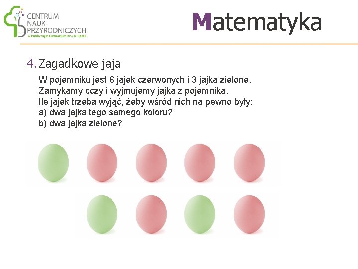 Matematyka 4. Zagadkowe jaja W pojemniku jest 6 jajek czerwonych i 3 jajka zielone.