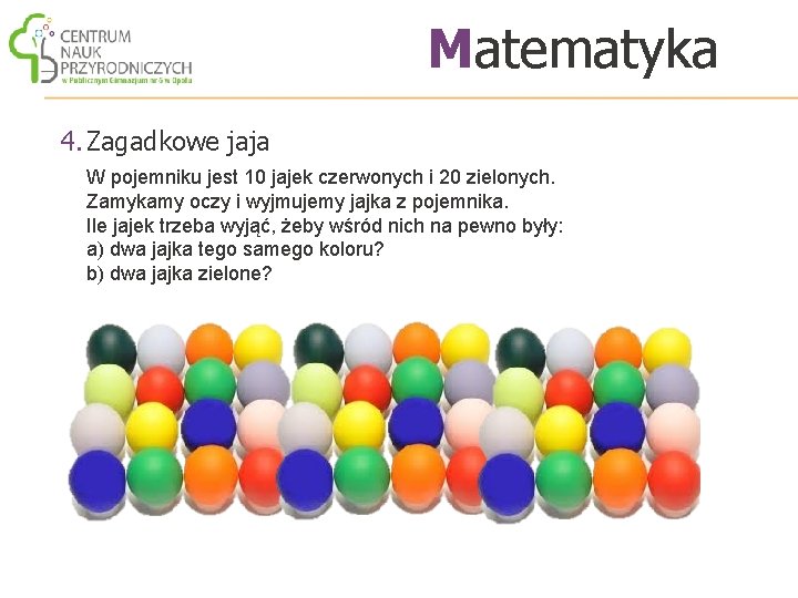 Matematyka 4. Zagadkowe jaja W pojemniku jest 10 jajek czerwonych i 20 zielonych. Zamykamy