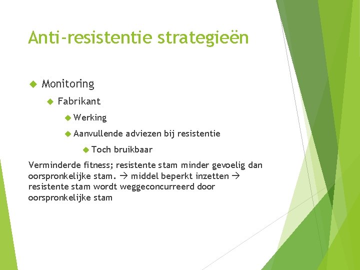 Anti-resistentie strategieën Monitoring Fabrikant Werking Aanvullende Toch adviezen bij resistentie bruikbaar Verminderde fitness; resistente